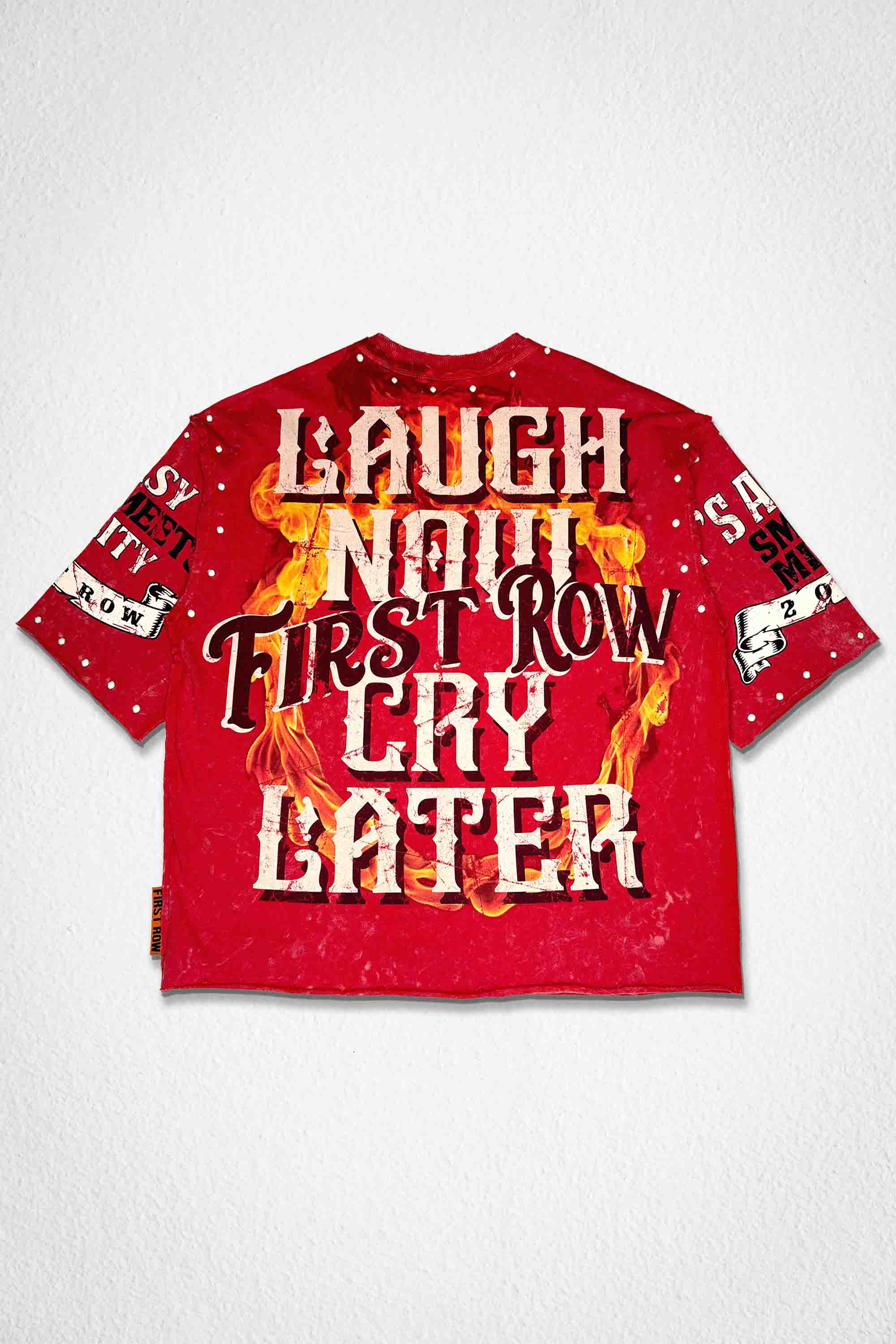 LAUGH NOW CRY LATER INFERNO TEE